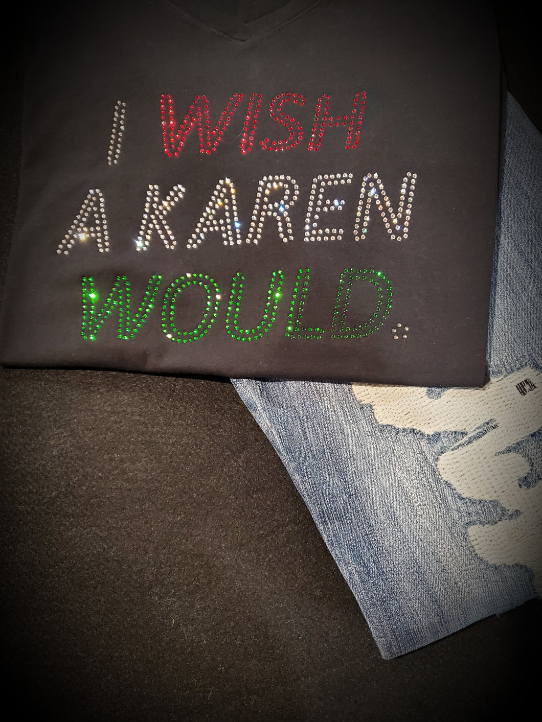 I Wish A Karen Would. - Rhinestone Shirt